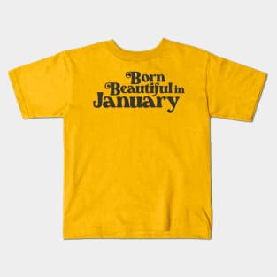 Born Beautiful in January - Birth Month - Birthday Kids T-Shirt